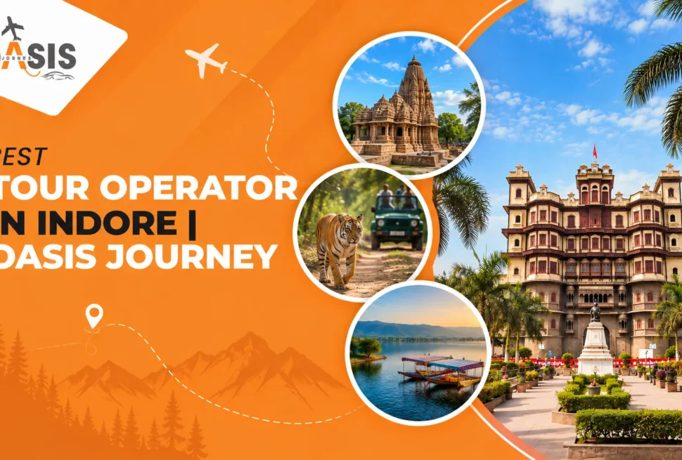 Best Tour Operator in Indore-Oasis Journey
